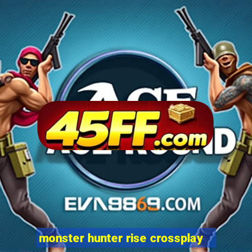 monster hunter rise crossplay
